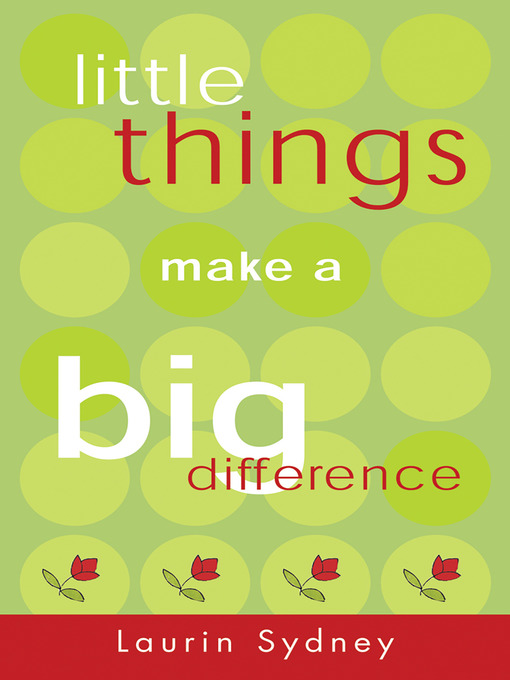 Title details for Little Things Make a Big Difference by Laurin Sydney - Available